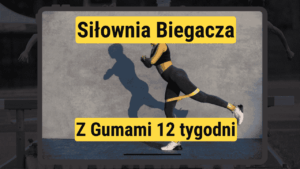 Siłownia Biegacza – w domu z gumami – 12 tyg