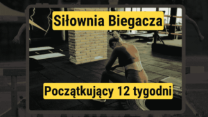 Siłownia Biegacza – początkujący – 12 tyg