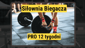 Siłownia Biegacza – pro – 12 tyg