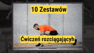 10 Zestawów ćwiczeń rozciągających po bieganiu
